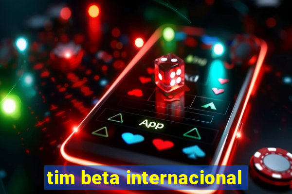 tim beta internacional