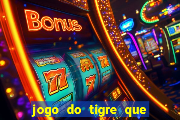 jogo do tigre que paga dinheiro de verdade