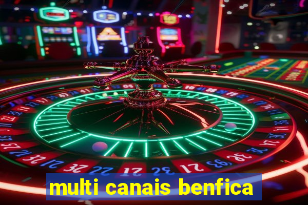 multi canais benfica