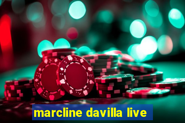 marcline davilla live