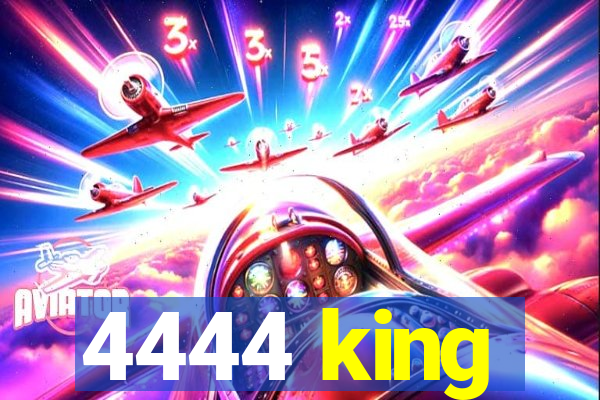 4444 king