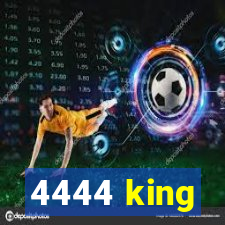 4444 king