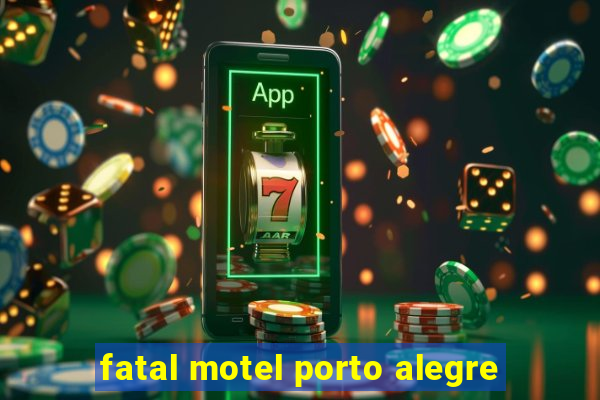 fatal motel porto alegre