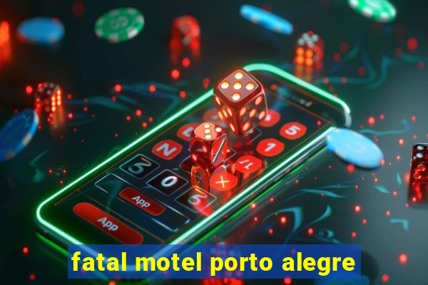 fatal motel porto alegre