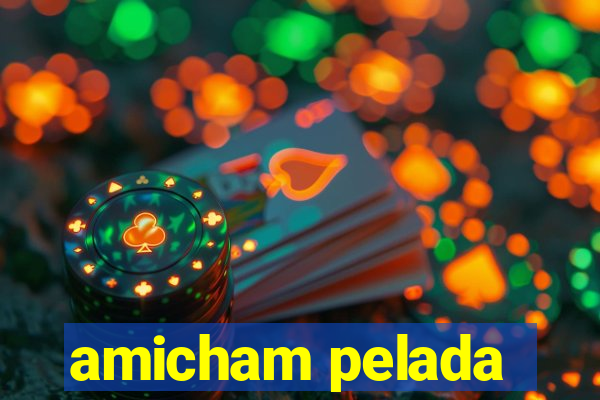 amicham pelada