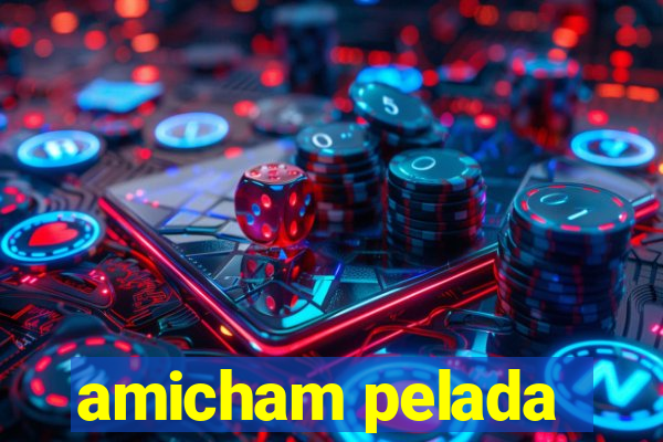 amicham pelada