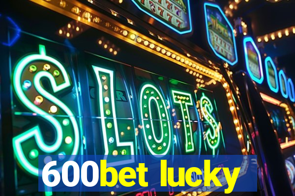 600bet lucky