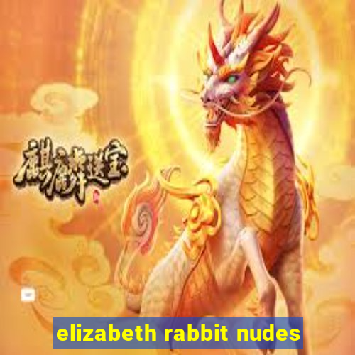 elizabeth rabbit nudes