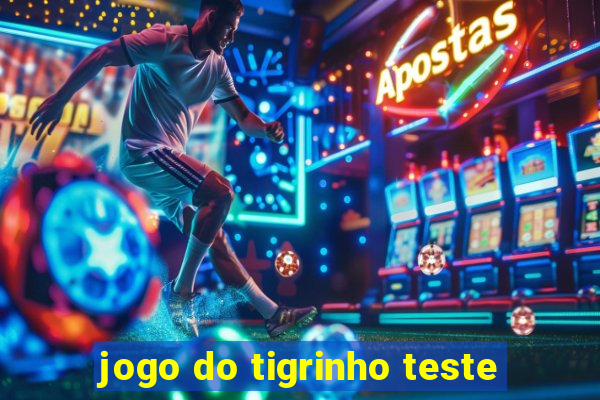 jogo do tigrinho teste