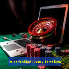 miss fashion luxury fortaleza