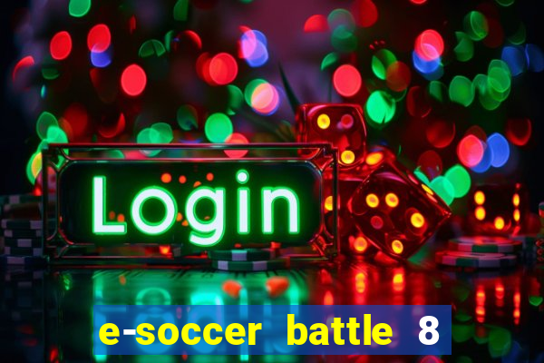 e-soccer battle 8 minutos tabela