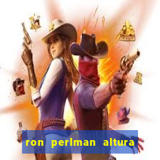 ron perlman altura e peso