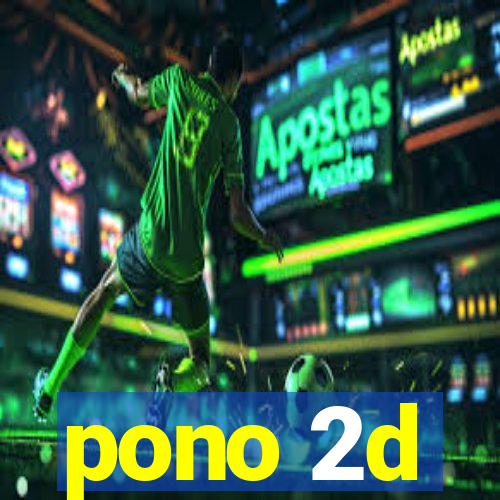 pono 2d