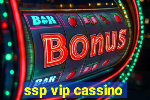 ssp vip cassino