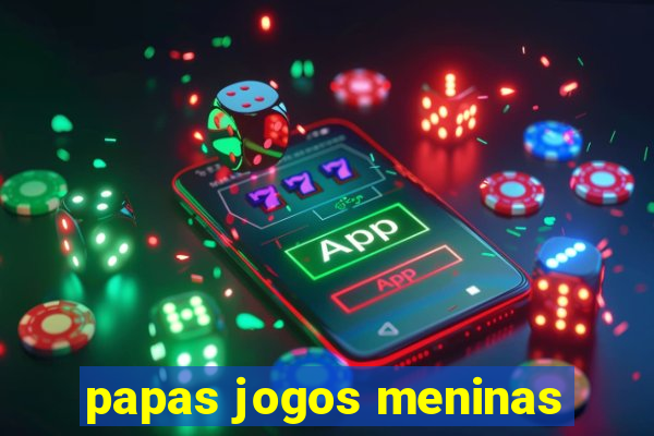 papas jogos meninas