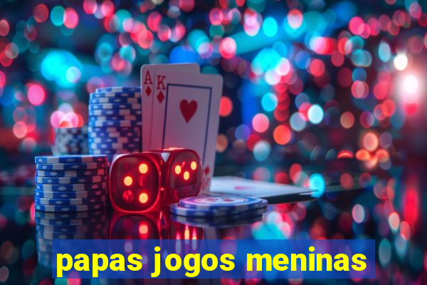 papas jogos meninas