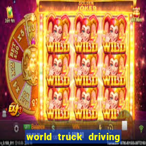 world truck driving simulator tudo desbloqueado