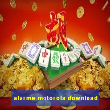 alarme motorola download