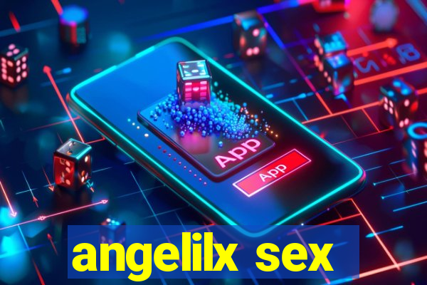 angelilx sex