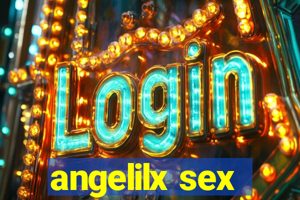 angelilx sex