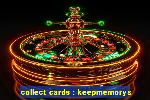 collect cards : keepmemorys