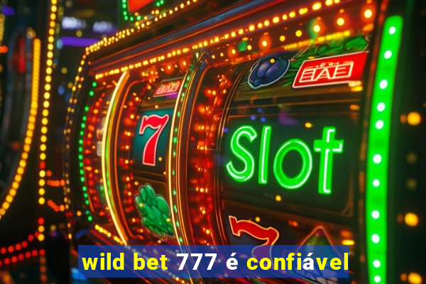 wild bet 777 é confiável