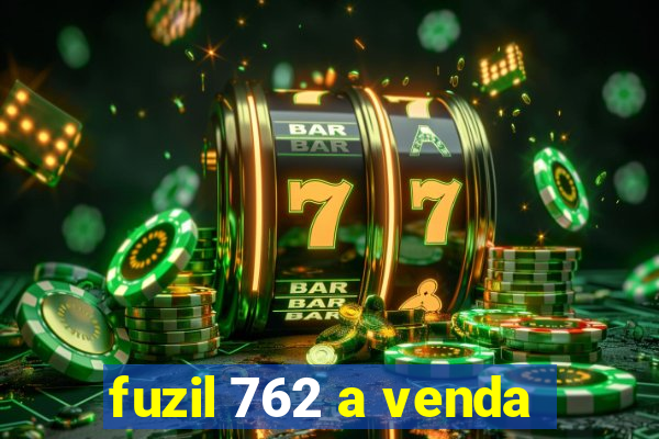 fuzil 762 a venda