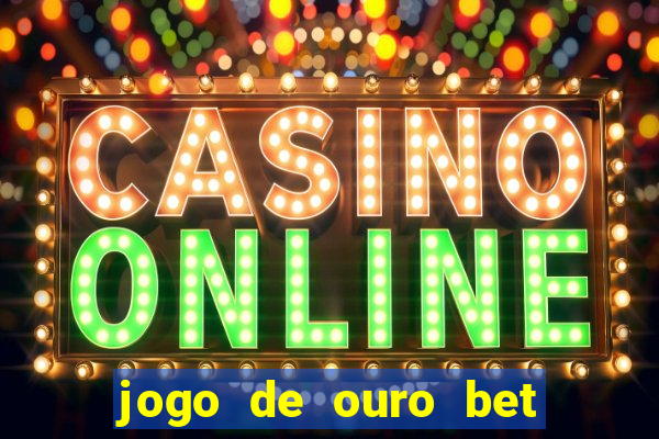 jogo de ouro bet codigo promocional