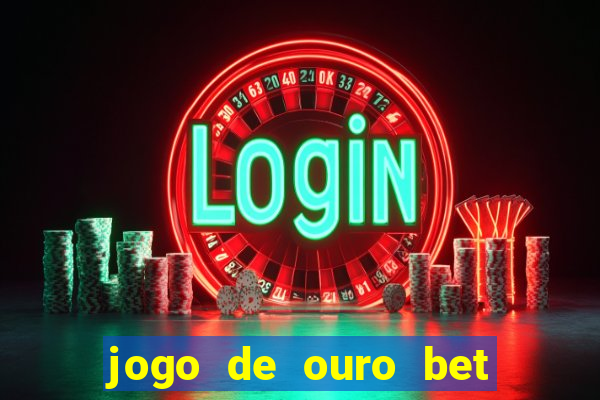 jogo de ouro bet codigo promocional