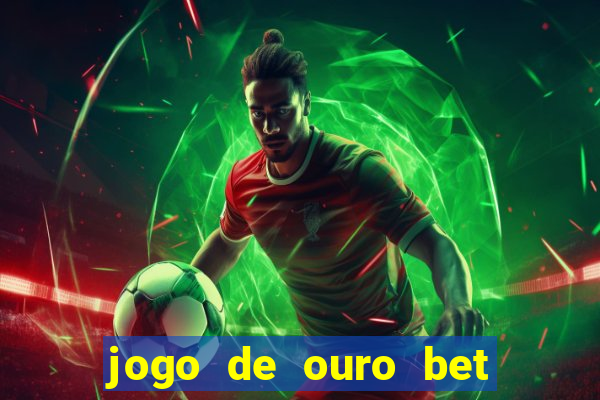 jogo de ouro bet codigo promocional