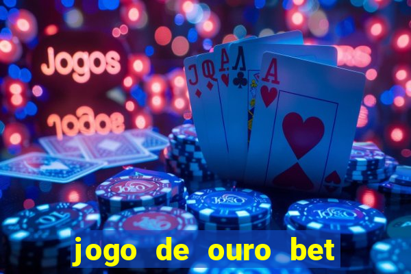 jogo de ouro bet codigo promocional