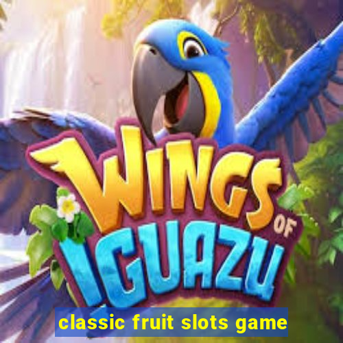 classic fruit slots game