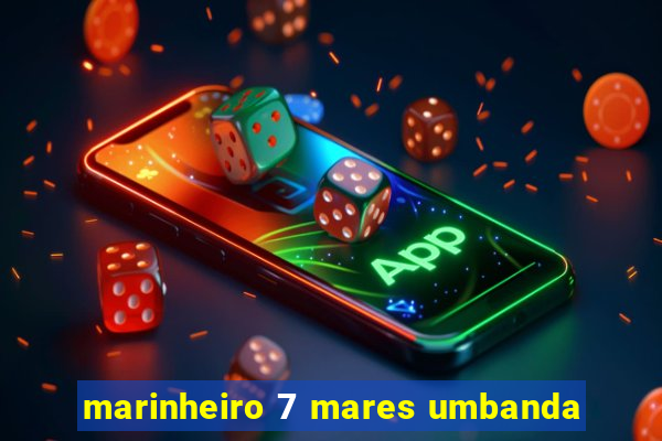 marinheiro 7 mares umbanda