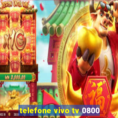 telefone vivo tv 0800