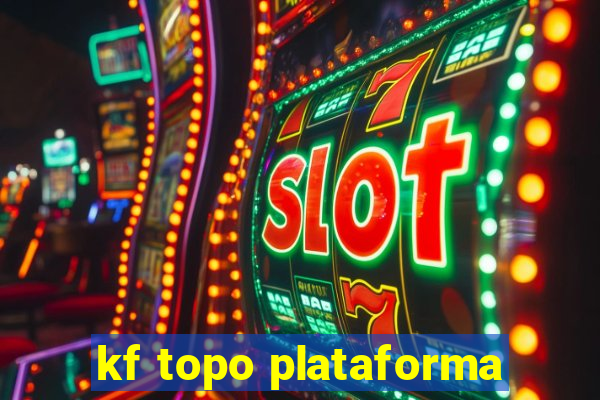 kf topo plataforma