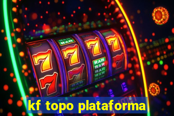 kf topo plataforma