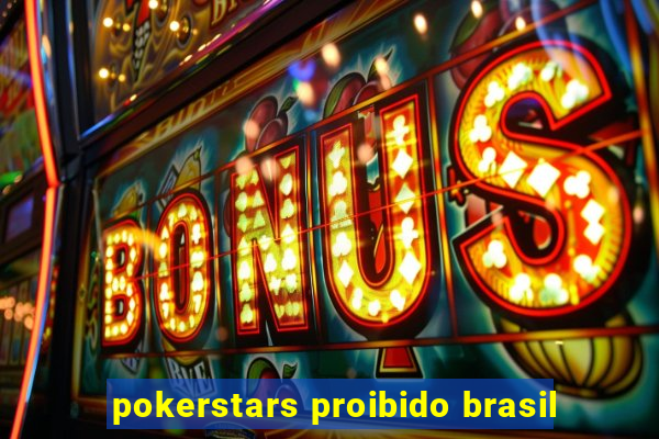 pokerstars proibido brasil