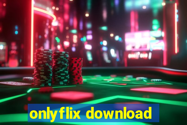 onlyflix download