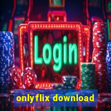 onlyflix download