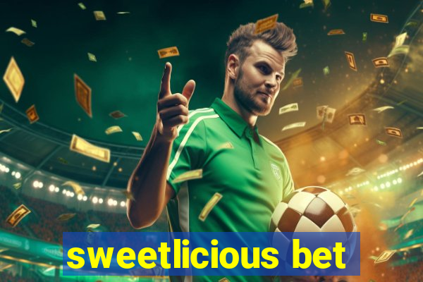 sweetlicious bet