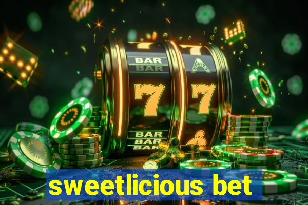 sweetlicious bet