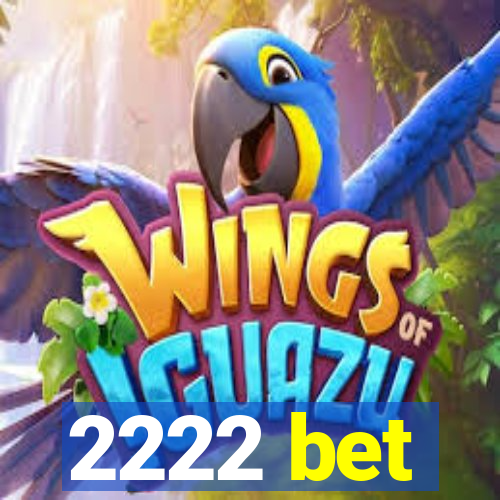 2222 bet