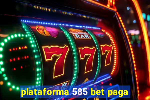 plataforma 585 bet paga