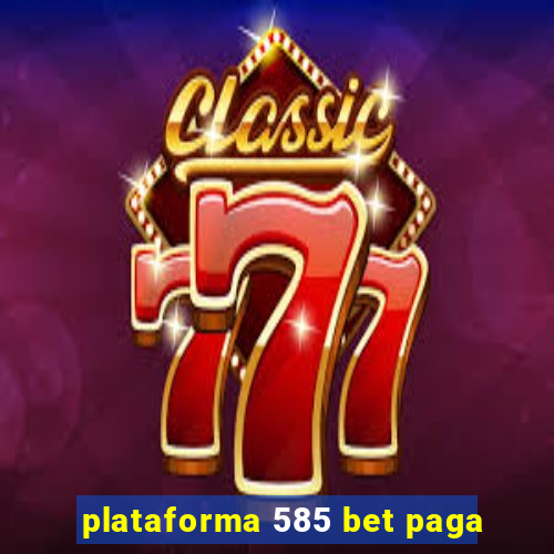 plataforma 585 bet paga