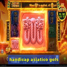 handicap asiatico gols