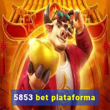 5853 bet plataforma