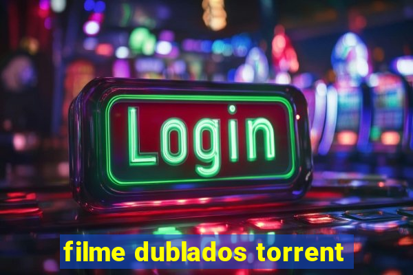 filme dublados torrent