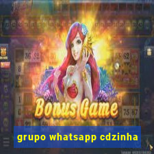 grupo whatsapp cdzinha