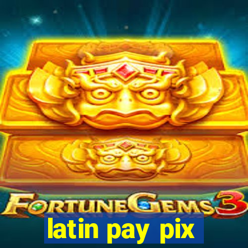 latin pay pix