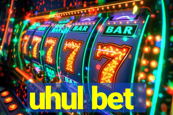 uhul bet